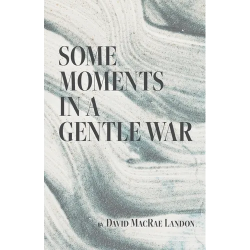 Some Moments in a Gentle War