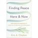 Finding Peace Here and Now: How Ignatian Spirituality Leads Us to Healing and Wholeness