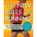 The New Rules of Running: Five Steps to Run Faster and Longer for Life