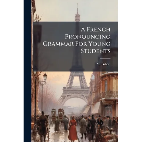 A French Pronouncing Grammar For Young Students