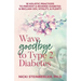 Wave Goodbye to Type 2 Diabetes: 16 Holistic Lifestyle Practices to Prevent & Reverse Diabetes & Reclaim Joy, Vitality, & Plenty