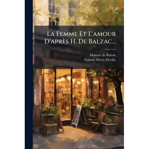 La Femme Et L'amour D'après H. De Balzac...