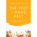 The Feet I Have Felt: A Guide to Homeopathy And Nutrition