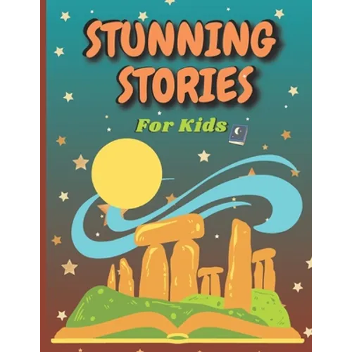 Stunning Stories For Kids: (Stories with lessons and wisdom that make child enjoy and learn)