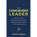 The Congruent Leader: Build Trust, Lead with Self-Awareness, and Close the Gap Between How You See Yourself and How Others Experience You