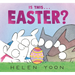 Is This . . . Easter?