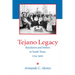 Tejano Legacy: Rancheros and Settlers in South Texas, 1734-1900