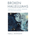 Broken Hallelujahs: Fragments of a Called, Ordained, and Crucified Ministry