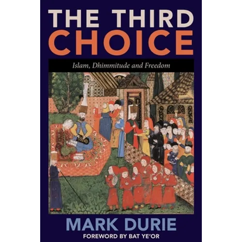 The Third Choice: Islam, Dhimmitude and Freedom