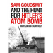 Sam Goudsmit and the Hunt for Hitler's Atom Bomb