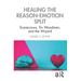 Healing the Reason-Emotion Split: Scarecrows, Tin Woodmen, and the Wizard