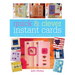 Quick & Clever Instant Cards: Over 65 Time-Saving Designs