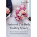 Father of The Bride Wedding Speech: How to Deliver Impressive & Awesome Wedding Speeches