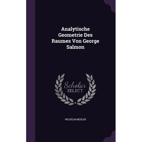 Analytische Geometrie Des Raumes Von George Salmon