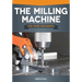 The Milling Machine for Home Machinists
