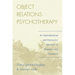 Object Relations Psychotherapy: An Individualized and Interactive Approach to Diagnosis and Treatment