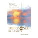 Imprisoned by Anxiety: How to Unlock the Door to Freedom