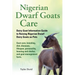 Nigerian Dwarf Goats Care: Dairy Goat Information Guide to Raising Nigerian Dwarf Dairy Goats as Pets. Goat care, breeding, diet, diseases, lifes