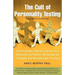 The Cult of Personality Testing: How Personality Tests Are Leading Us to Miseducate Our Children, Mismanage Our Companies, and Misunderstand Ourselves