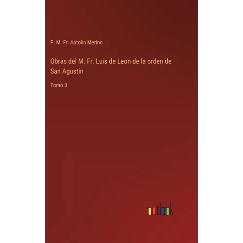 Obras del M. Fr. Luis de Leon de la orden de San Agustin: Tomo 3