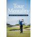Tour Mentality: Inside the Mind of a Tour Pro
