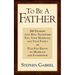 To Be A Father: 200 Promises that Will Transform You, Your Marriage, and Your Family