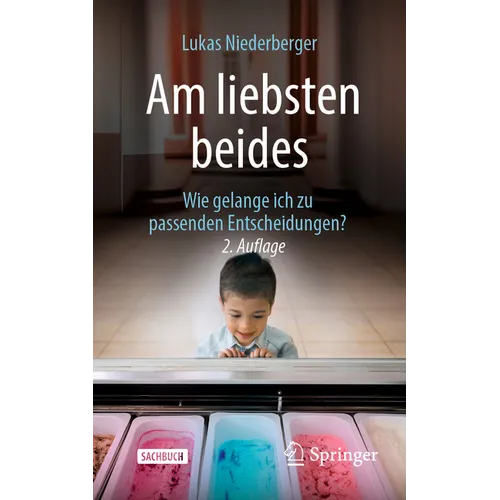 Am Liebsten Beides: Wie Gelange Ich Zu Passenden Entscheidungen?