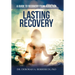 Lasting Recovery: A Guide to Recovery from Addiction