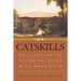 The Catskills: An Illustrated Historical Guide with Gazetteer