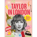 Taylor in London: The Fan's Guide to the City