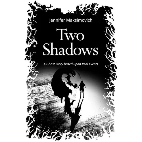 Two Shadows: A Ghost Story based upon Real Events