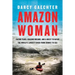 Amazon Woman: Facing Fears, Chasing Dreams, and a Quest to Kayak the World's Largest River from Source to Sea