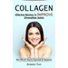 Collagen: Effective Recipes to Improve Strengthen Joints (Most Effective Step by Step Guide for Beginners)