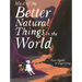 Most of the Better Natural Things in the World