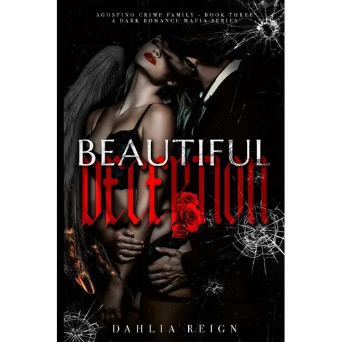 Beautiful Deception: Agostino Crime Family Book Three