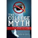 The College Myth: Why You Shouldn't Go to College If You Want to Be Successful