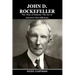 John D. Rockefeller: The Titan of Industry: The rise of America's first billionaire