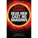 Dead Men Cast No Shadows