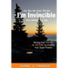 I'm Invincible: Moving From Victim to Victor by Invoking Your Super Powers