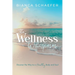 The Wellness Whisperer: Discover the Way to a Healthy Body and Soul