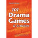 101 Drama Games and Activities: Theatre Games for Children and Adults, including Warm-ups, Improvisation, Mime and Movement