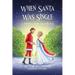 When Santa Was Single: A Cinderella Story For Christmas