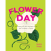 Flower Day: A Story of 24 Hours and 24 Floral Lives