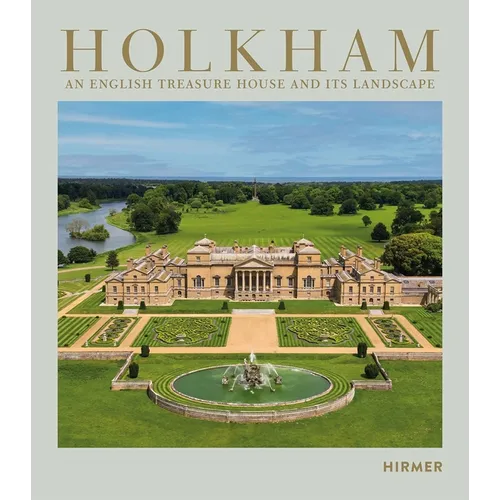 Holkham: An English Treasure House and Its Landscape