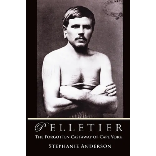 Pelletier: The Forgotten Castaway of Cape York