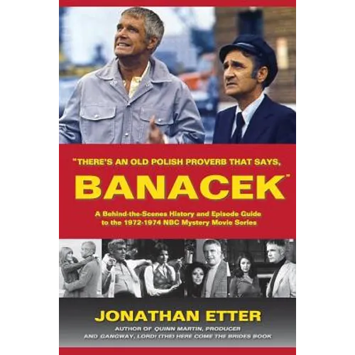 "There's An Old Polish Proverb That Says, 'BANACEK'": A Behind-the-Scenes History and Episode Guide to the 1972-1974 NBC Mystery Movie Series