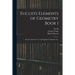 Euclid's Elements of Geometry Book I [microform]: Based on Simson's Text With Explanatory Remarks, Etc.