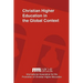 Christian Higher Education in the Global Context: Implications for Curriculum, Pedagogy, and Administration