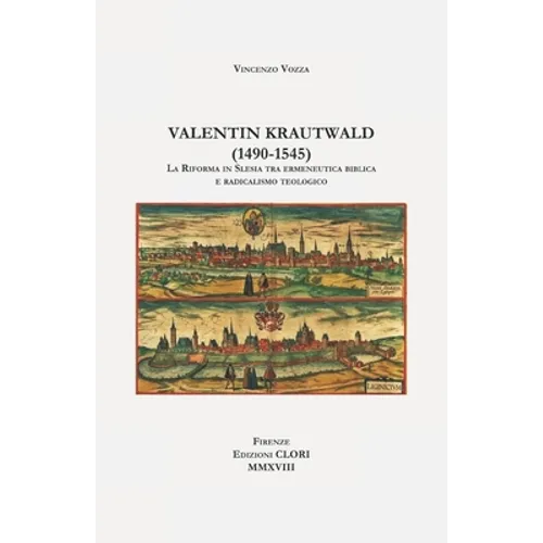 Valentin Krautwald (1490-1545): La Riforma in Slesia tra ermeneutica biblica e radicalismo teologico
