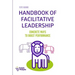 Handbook of Facilitative Leadership: Concrete ways to boost performance